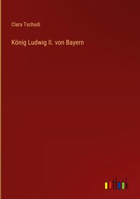 Produktbild: K&ouml;nig Ludwig II. von Bayern
