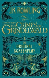 Produktbild: Fantastic Beasts: The Crimes of Grindelwald - The Original Screenplay