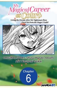 Produktbild: My Magical Career at Court: Living the Dream After My Nightmare Boss Fired Me from the Mages' Guild! #006