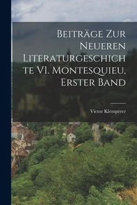 Produktbild: Beitr&auml;ge zur Neueren Literaturgeschichte VI. Montesquieu, Erster Band
