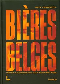 Produktbild: Bi&egrave;res belges : les 100 classiques qu'il faut avoir d&eacute;gust&eacute;s