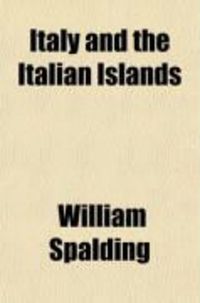 Produktbild: Italy and the Italian Islands; From the Earliest Ages to the Present Time: In Three Volumes