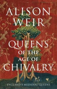 Produktbild: Weir, A: Queens of the Age of Chivalry