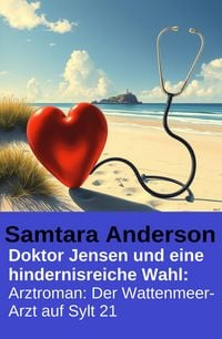 Produktbild: Doktor Jensen und eine hindernisreiche Wahl: Arztroman: Der Wattenmeer-Arzt auf Sylt 21