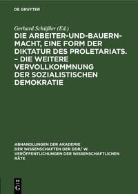 Produktbild: Die Arbeiter-und-Bauern-Macht, eine Form der Diktatur des Proletariats. &ndash; Die weitere Vervollkommnung der sozialistischen Demokratie