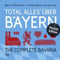 Produktbild: Total alles &uuml;ber Bayern / The Complete Bavaria