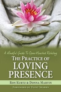 Produktbild: The Practice of Loving Presence: A Mindful Guide To Open-Hearted Relating