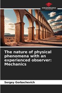 Produktbild: The nature of physical phenomena with an experienced observer: Mechanics