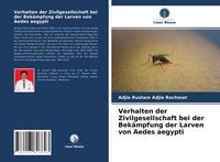 Produktbild: Verhalten der Zivilgesellschaft bei der Bek&auml;mpfung der Larven von Aedes aegypti