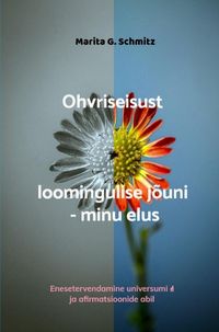 Produktbild: Ohvriseisust loomingulise j&otilde;uni - minu elus