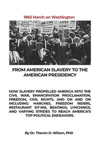 Produktbild: From American Slavery to the American Presidency: How Slavery Propelled America Into the Civil War, Emancipation Proclamation, Freedom, Civil Rights,
