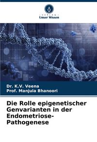 Produktbild: Die Rolle epigenetischer Genvarianten in der Endometriose-Pathogenese