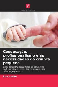Produktbild: Coeduca&ccedil;&atilde;o, profissionalismo e as necessidades da crian&ccedil;a pequena