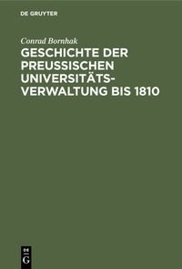 Produktbild: Geschichte der preussischen Universit&auml;tsverwaltung bis 1810
