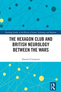 Produktbild: The Hexagon Club and British Neurology between the Wars