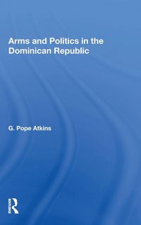 Produktbild: Arms And Politics In The Dominican Republic
