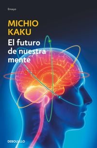 Produktbild: El Futuro de Nuestra Mente: El Reto Cientifico Para Entender, Mejorar Y Fortalecer Nuestra Mente / The Future of the Mind