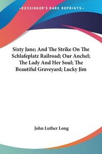 Produktbild: Sixty Jane; And The Strike On The Schlafeplatz Railroad; Our Anchel; The Lady And Her Soul; The Beautiful Graveyard; Lucky Jim