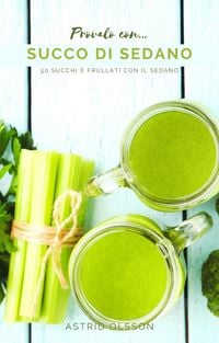 Produktbild: Provalo con...Succo di Sedano - 50 Succhi e Frullati con il Sedano