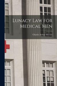 Produktbild: Lunacy Law for Medical Men [electronic Resource]