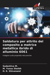 Produktbild: Saldatura per attrito del composito a matrice metallica ibrido di alluminio 6061