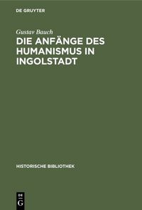 Produktbild: Die Anf&auml;nge des Humanismus in Ingolstadt