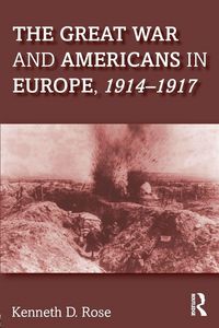 Produktbild: The Great War and Americans in Europe, 1914-1917