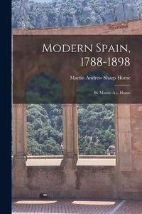Produktbild: Modern Spain, 1788-1898: By Martin A.s. Hume