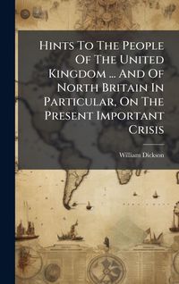 Produktbild: Hints To The People Of The United Kingdom ... And Of North Britain In Particular, On The Present Important Crisis