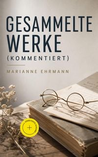 Produktbild: Gesammelte Werke (Kommentiert)