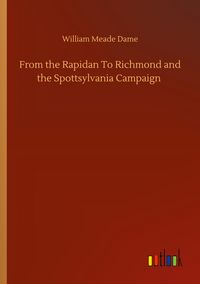 Produktbild: From the Rapidan To Richmond and the Spottsylvania Campaign
