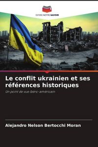 Produktbild: Le conflit ukrainien et ses r&eacute;f&eacute;rences historiques