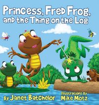 Produktbild: Princess, Fred Frog, and the Thing on the Log