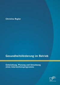 Produktbild: Gesundheitsf&ouml;rderung im Betrieb: Entwicklung, Planung und Umsetzung eines Interventionsprogramms