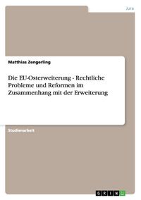 Produktbild: Die EU-Osterweiterung - Rechtliche Probleme und Reformen im Zusammenhang mit der Erweiterung