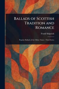 Produktbild: Ballads of Scottish Tradition and Romance