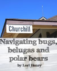 Produktbild: Navigating bugs, belugas and polar bears in Churchill, Canada