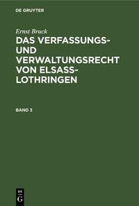 Produktbild: Ernst Bruck: Das Verfassungs- und Verwaltungsrecht von Elsass-Lothringen. Band 3