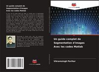 Produktbild: Un guide complet de Segmentation d'images Avec les codes Matlab