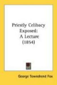Produktbild: Priestly Celibacy Exposed: A Lecture (1854)