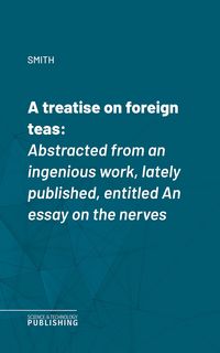 Produktbild: A treatise on foreign teas