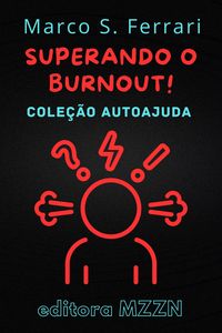 Produktbild: Superando o Burnout! : Um Guia Pr&aacute;tico para Diagn&oacute;stico e Tratamento (Cole&ccedil;&atilde;o MZZN Autoajuda, #4)