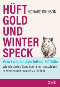 Produktbild: H&uuml;ftgold und Winterspeck - vom Evolutionsvorteil zur Fettfalle