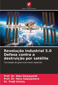 Produktbild: Revolu&ccedil;&atilde;o Industrial 5.0 Defesa contra a destrui&ccedil;&atilde;o por sat&eacute;lite