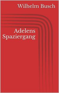 Bild vom Artikel Adelens Spaziergang vom Autor Wilhelm Busch
