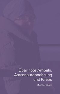 Produktbild: &Uuml;ber rote Ampeln, Astronautennahrung und Krebs