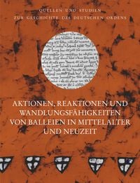 Produktbild: Aktionen, Reaktionen und Wandlungsf&auml;higkeiten von Balleien in Mittelalter und Neuzeit