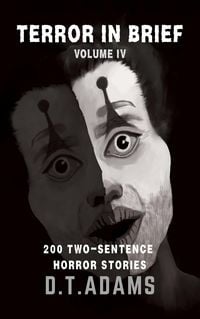 Produktbild: Terror in Brief: Volume IV (Two-Sentence Stories)