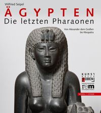 Ägypten – Die letzten Pharaonen Wilfried Seipel