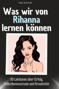 Produktbild: Was wir von Rihanna lernen k&ouml;nnen